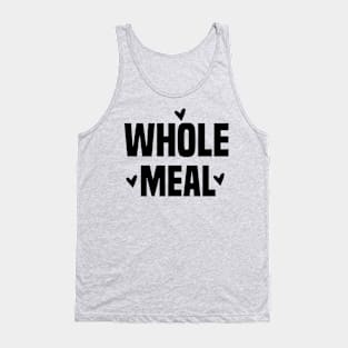 whole meal Tank Top